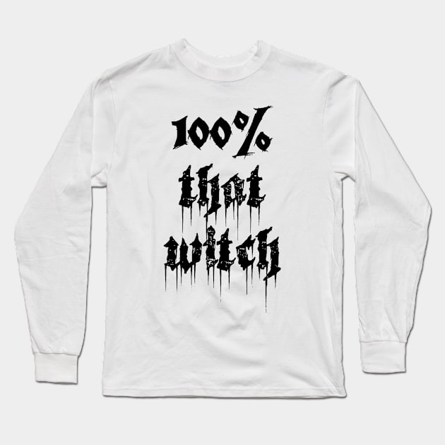 100% That Witch Long Sleeve T-Shirt by SmartCraftCo
